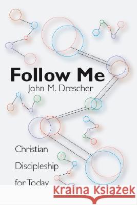 Follow Me: Christian Discipleship for Today Drescher, John M. 9781579102364 Wipf & Stock Publishers