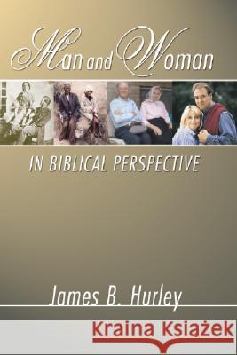 Man and Woman in Biblical Perspective James B. Hurley 9781579102845 Wipf & Stock Publishers