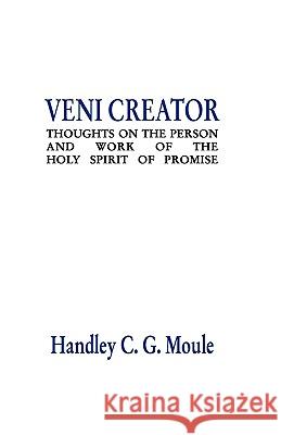Veni Creator Handley C. G. Moule 9781579102920 Wipf & Stock Publishers