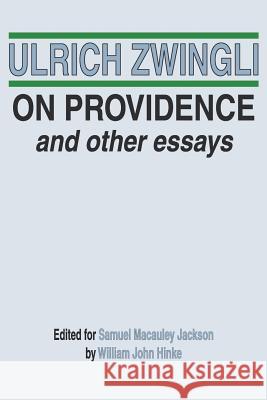 On Providence and Other Essays Ulrich Zwingli 9781579102968 Wipf & Stock Publishers