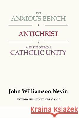 Anxious Bench, Antichrist & the Sermon Catholic Unity Nevin, John Williamson 9781579104290