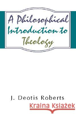 Philosophical Introduction to Theology J. Deotis Roberts 9781579104559