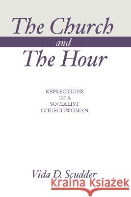 The Church and the Hour Vida D Scudder 9781579105471