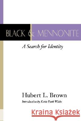 Black and Mennonite Hubert L. Brown 9781579105761 Wipf & Stock Publishers