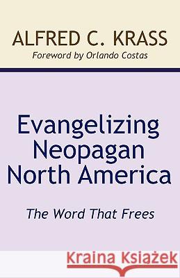 Evangelizing Neopagan North America Alfred C. Krass 9781579105815 Wipf & Stock Publishers