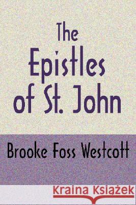 The Epistles of St. John, Second Edition B F Westcott 9781579106010 Wipf & Stock Publishers