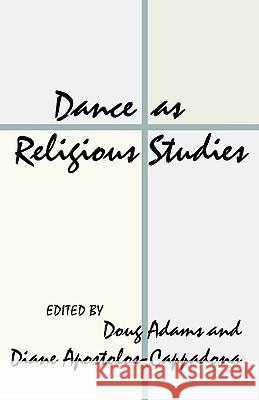 Dance as Religious Studies Doug Adams Diane Apostolos-Cappadona 9781579106317