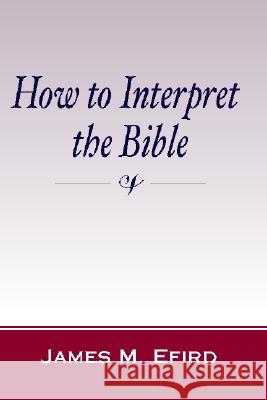 How to Interpret the Bible James M. Efird 9781579106324 Wipf & Stock Publishers