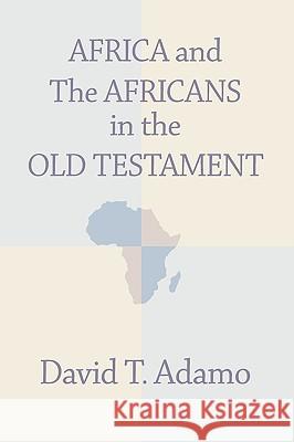 Africa and the Africans in the Old Testament David Tuesday Adamo 9781579106584 Wipf & Stock Publishers