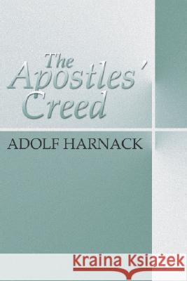 Apostles' Creed Harnack, Adolf 9781579106638