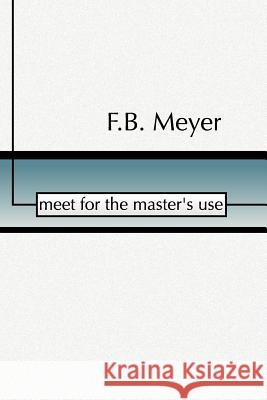 Meet for the Master's Use Frederick Brotherton Meyer 9781579107048 Wipf & Stock Publishers