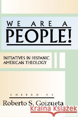 We are a People! Roberto S. Goizueta 9781579107086 Wipf & Stock Publishers