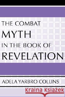 Combat Myth in the Book of Revelation Collins, Adela Yarbro 9781579107161 Wipf & Stock Publishers