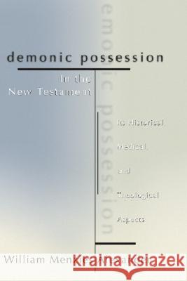 Demonic Possession in the New Testament William M. Alexander 9781579107253 Wipf & Stock Publishers