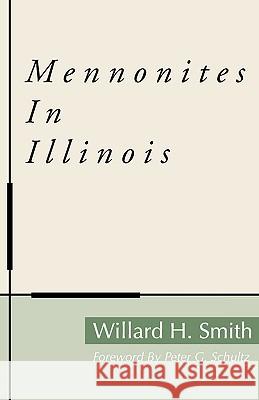 Mennonites in Illinois Willard H. Smith 9781579107710 Wipf & Stock Publishers