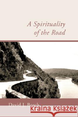 A Spirituality of the Road Bosch, David J. 9781579107956