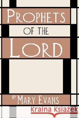 Prophets of the Lord Mary Evans 9781579108014 Wipf & Stock Publishers