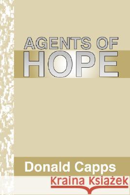 Agents of Hope: A Pastoral Psychology Capps, Donald 9781579108113