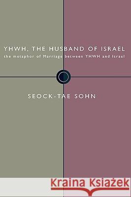 Yhwh, the Husband of Israel Seock-Tae Sohn 9781579108670