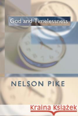 God and Timelessness Nelson Pike 9781579108786 Wipf & Stock Publishers