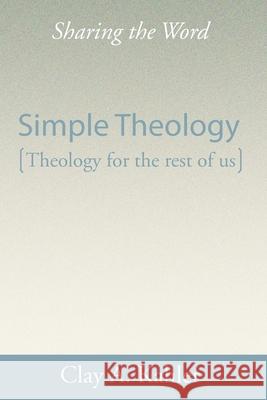 Simple Theology: Theology for the Rest of Us Kahler, Clay A. 9781579108878 Wipf & Stock Publishers