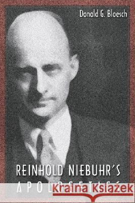 Reinhold Niebuhr's Apologetics Donald G Bloesch 9781579109639 Wipf & Stock Publishers
