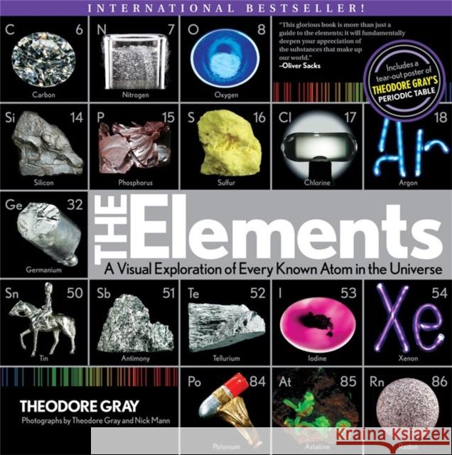 The Elements: A Visual Exploration of Every Known Atom in the Universe Theodore Gray 9781579128951 Black Dog & Leventhal Publishers Inc