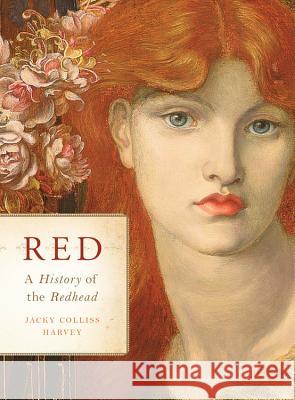 Red: A History of the Redhead Jacky Collis 9781579129965 Black Dog & Leventhal Publishers