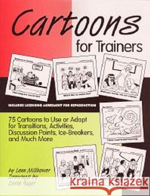 Cartoons for Trainers: Seventy-Five Cartoons to Use or Adapt for Transitions, Activities, Discussion Points, Ice-Breakers and Much More [With CD] Lenn Millbower Doris Yager 9781579220556 Stylus Publishing (VA)