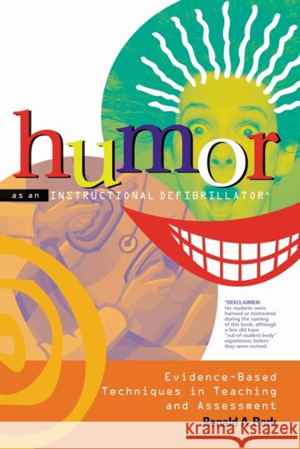 Humor as an Instructional Defibrillator: Evidence-Based Techniques in Teaching and Assessment Berk, Ronald A. 9781579220631 Stylus Publishing (VA)