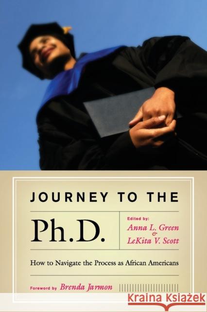 Journey to the PH.D.: How to Navigate the Process as African Americans Green, Anna L. 9781579220792 Stylus Publishing (VA)