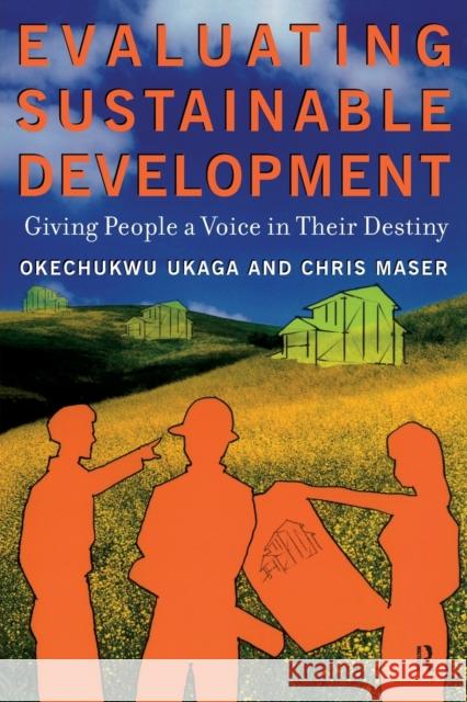 Evaluating Sustainable Development: Giving People a Voice in Their Destiny Ukaga, Okechukwu 9781579220839