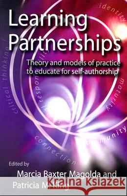 Learning Partnerships: Theory and Models of Practice to Educate for Self-Authorship Magolda, Marcia B. Baxter 9781579220853
