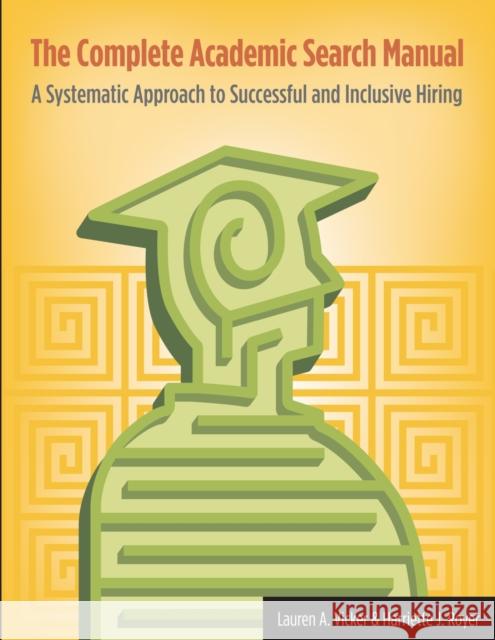 The Complete Academic Search Manual: A Systematic Approach to Successful and Inclusive Hiring Vicker, Lauren A. 9781579221393 Stylus Publishing (VA)