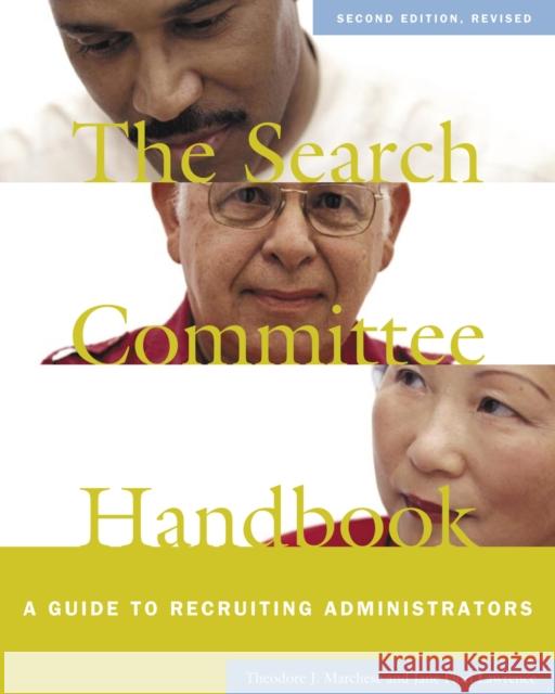 The Search Committee Handbook: A Guide to Recruiting Administrators Marchese, Theodore J. 9781579221775 Stylus Publishing (VA)
