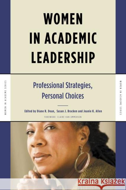 Women in Academic Leadership: Professional Strategies, Personal Choices Bracken, Susan J. 9781579221898 Stylus Publishing (VA)