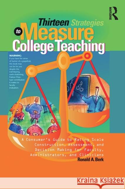 Thirteen Strategies to Measure College Teaching: A Consumer's Guide to Rating Scale Construction, Assessment, and Decision-Making for Faculty, Adminis Berk, Ronald A. 9781579221935 Stylus Publishing (VA)
