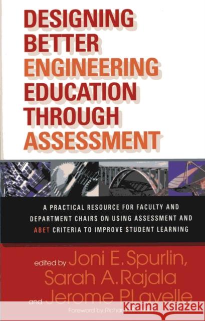 Designing Better Engineering Education Through Assessment: A Practical Resource for Faculty and Department Chairs on Using Assessment and Abet Criteri Spurlin, Joni 9781579222130 Stylus Publishing (VA)