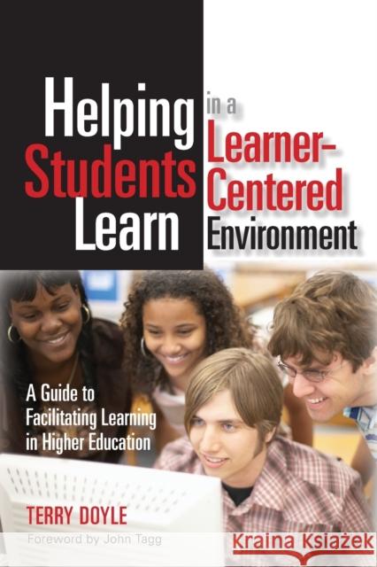 Helping Students Learn in a Learner-Centered Environment: A Guide to Facilitating Learning in Higher Education Doyle, Terry 9781579222222 Stylus Publishing (VA)