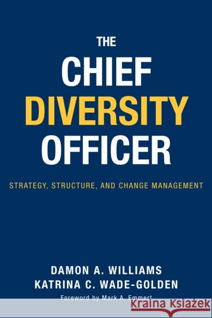 The Chief Diversity Officer: Strategy, Structure, and Change Management Williams, Damon A. 9781579222352 Stylus Publishing (VA)