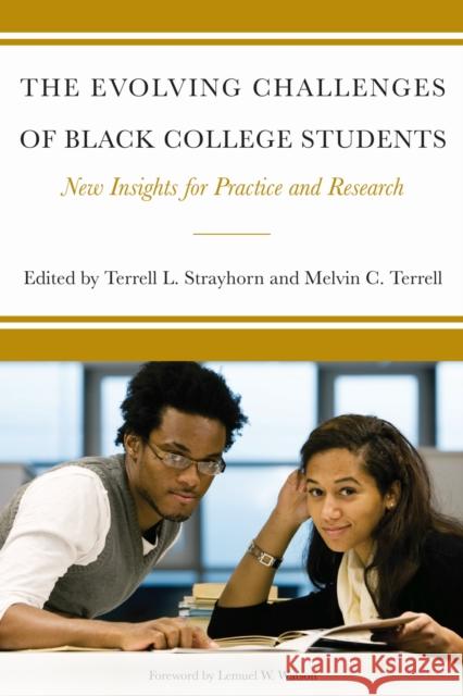 The Evolving Challenges of Black College Students: New Insights for Policy, Practice, and Research Terrell L. Strayhorn Melvin Cleveland Terrell 9781579222451