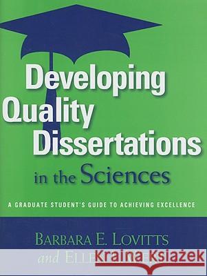 Developing Quality Dissertations in the Sciences: A Graduate Student's Guide to Achieving Excellence Lovitts, Barbara E. 9781579222598 Stylus Publishing (VA)