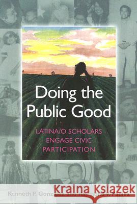 Doing the Public Good: Latina/O Scholars Engage Civic Participation Kenneth P. Gonzalez Raymond V. Padilla 9781579222635 Stylus Publishing (VA)