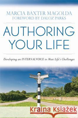 Authoring Your Life: Developing Your Internal Voice to Navigate Life's Challenges Marcia B. Baxter Magolda Sharon Dalo Matthew Henry Hall 9781579222727 Stylus Publishing (VA)