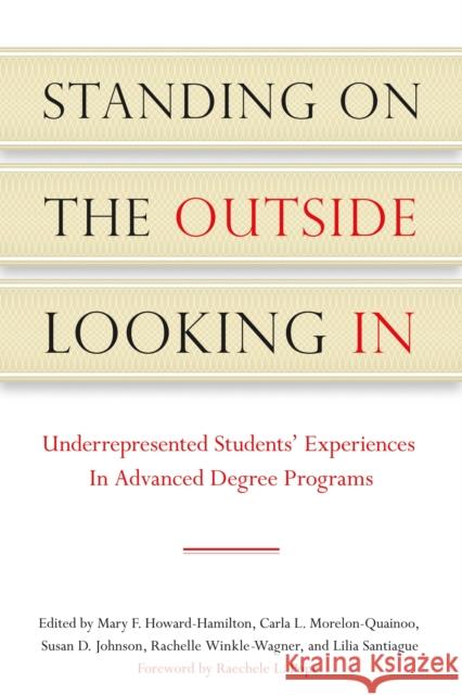 Standing on the Outside Looking in: Underrepresented Students' Experiences in Advanced Degree Programs Howard-Hamilton, Mary F. 9781579222840 Stylus Publishing (VA)