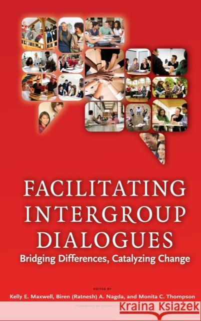 Facilitating Intergroup Dialogues: Bridging Differences, Catalyzing Change Kelly E. Maxwell Biren 