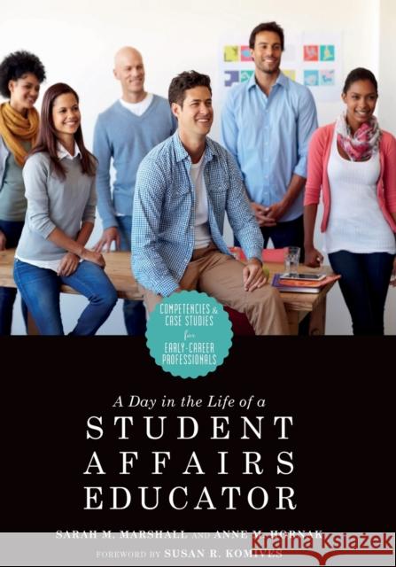 A Day in the Life of a Student Affairs Educator: Competencies and Case Studies for Early-Career Professionals Hornak, Anne M. 9781579223090 Stylus Publishing (VA)