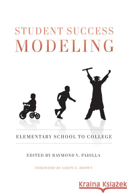 Student Success Modeling: Elementary School to College Raymond V. Padilla 9781579223274 Stylus Publishing (VA)