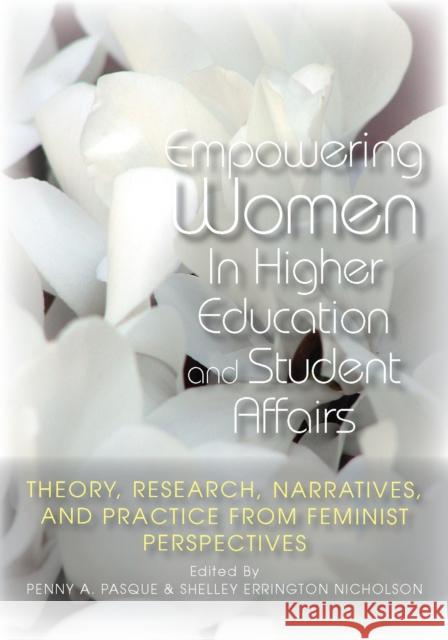 Empowering Women in Higher Education and Student Affairs: Theory, Research, Narratives, and Practice from Feminist Perspectives Pasque, Penny A. 9781579223502