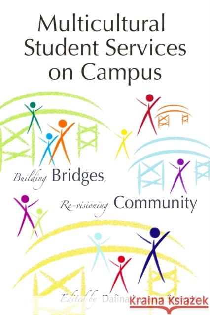 Multicultural Student Services on Campus: Building Bridges, Re-Visioning Community Dafina Lazarus Stewart 9781579223748